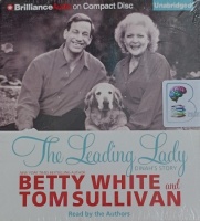 The Leading Lady - Dinah's Story written by Betty White and Tom Sullivan performed by Betty White and Tom Sullivan on Audio CD (Unabridged)